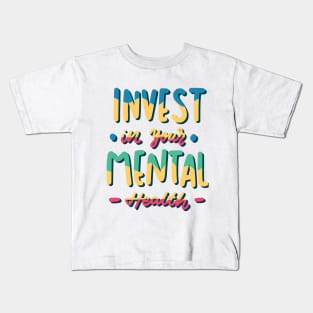 Invest In Your Mental Health Kids T-Shirt